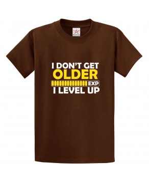 I Don't Get Older I Level Up Savage Classic Unisex Kids and Adults T-Shirt